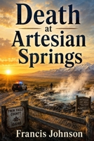 Death at Artesian Springs: A Terry Crow Mystery (Terry Crow Series) B0HG98VPPM Book Cover