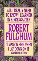 All I Really Need to Know I Learned in Kindergarten; It Was on Fire When I Lay Down on It 0804107084 Book Cover