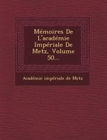 Memoires de L'Academie Imperiale de Metz, Volume 50... 1249488257 Book Cover