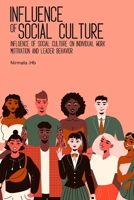 Influence of Social Culture on Individual Work Motivation and Leader Behavior 1805455303 Book Cover
