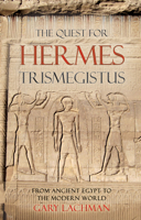 The Quest For Hermes Trismegistus: From Ancient Egypt to the Modern World 086315798X Book Cover
