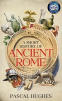 A Short Story of Ancient Rome /anglais 0857508148 Book Cover