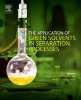 The Application of Green Solvents in Separation Processes 012805297X Book Cover