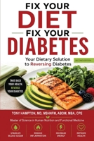 Fix Your Diet, Fix Your Diabetes: Your Dietary Solution to Reversing Diabetes (Second Edition) 1953294812 Book Cover