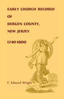 Early Church Records of Bergen County, New Jersey, 1740-1800 1585493198 Book Cover