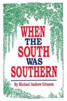 When the South Was Southern 1565540921 Book Cover
