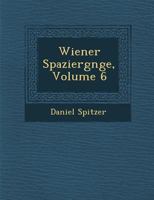 Wiener Spazierg Nge, Volume 6 1249949351 Book Cover