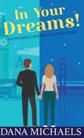 In Your Dreams!: An Unlikely Later-in-Life Love Story B0DSG23TPJ Book Cover