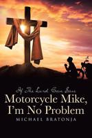 If The Lord Can Save Motorcycle Mike, I'm No Problem 1643491768 Book Cover