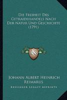 Die Freiheit Des Getraidehandels Nach Der Natur Und Geschichte (1791) 1248011422 Book Cover