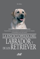 La enciclopedia del labrador y de los retriever: Características, entrenamiento y manejo de perros de muestra y levantadores en la caza menor (Spanish Edition) B0GWRXBF1S Book Cover