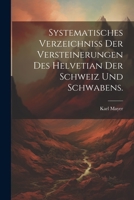 Systematisches Verzeichniss Der Versteinerungen Des Helvetian Der Schweiz Und Schwabens. 1021856509 Book Cover