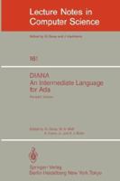 DIANA. An Intermediate Language for Ada: Revised Version (Lecture Notes in Computer Science) 3540126953 Book Cover