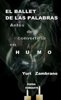 EL BALLET DE LAS PALABRAS, Antes de Convertirse en Humo 1312362782 Book Cover