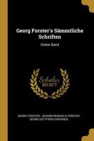 Georg Forster's Smmtliche Schriften: Dritter Band 1018365273 Book Cover