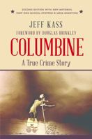 Columbine: A True Crime Story, a victim, the killers and the nation's search for answers 0981652565 Book Cover