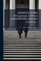 Apuntes Sobre Estadistica De La Administracion De Justicia (1863) 1247827526 Book Cover