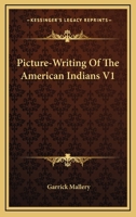 Picture-Writing Of The American Indians V1 116294238X Book Cover