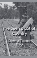 I've Seen a Lot of Country (Down a Twisted Track) B0GJTRG3WN Book Cover