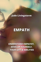 Empath: Understand Empathy, Develop Yourself, Your Gift & Abilities B0CLB72BWL Book Cover