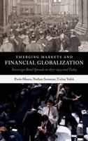 Emerging Markets and Financial Globalization: Sovereign Bond Spreads in 1870-1913 and Today 0199272697 Book Cover