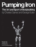 Pumping Iron: The Art and Sport of Bodybuilding 1949673898 Book Cover