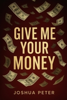 GIVE ME YOUR MONEY (The Money Basket) B0F7LR5F7B Book Cover