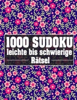 Sudoku 1000 leichte bis schwierige Rätsel: Sudoko Für Erwachsene Alle Ebenen | 1000 Soduko Rätsel 9x9 Mit Lösungen | Logikspiele ... | Großformat | (German Edition) B08K3YHZ56 Book Cover