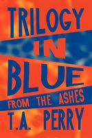 Trilogy in Blue: From the Ashes 161546140X Book Cover