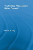 The Political Philosophy of Michel Foucault 0415542413 Book Cover