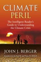 Climate Peril: The Intelligent Reader's Guide to Understanding the Climate Crisis 0985909234 Book Cover