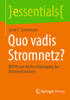 Quo vadis Stromnetz?: RED III und die Beschleunigung des Stromnetzausbaus (essentials) (German Edition) 3658469560 Book Cover