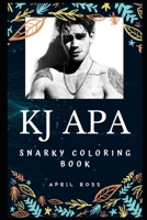 KJ Apa Snarky Coloring Book: Archie Andrews in the CW drama Riverdale. (KJ Apa Snarky Coloring Books) 1673500382 Book Cover