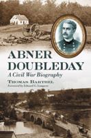 Abner Doubleday: A Civil War Biography 0786445610 Book Cover