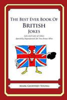 The Best Ever Book of British Jokes: Lots and Lots of Jokes Specially Repurposed for You-Know-Who 1469916231 Book Cover