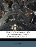 Moody's Analyses Of Investments: Steam Railroads, Part 1 1021211346 Book Cover