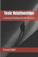 Toxic Relationships: A Journey of Healing and Self-Discovery B0FBCHMXQS Book Cover