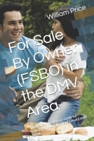For Sale By Owner (FSBO) in the DMV Area: This is a Comprehensive Guide for Selling your Home Without a Real Estate Agent B0F21Q3K6W Book Cover