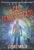 Casi transportado (Spanish Edition) 152050179X Book Cover
