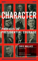 Character: Profiles in Presidential Courage 159071038X Book Cover
