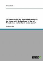 Die Konstruktion des Augenblicks im Motiv der ?deux cot?s de Combray? in Marcel Prousts ?A la recherche du temps perdu? 3638774546 Book Cover