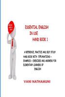 Essential English In Use Hand Book 1: A reference, practice and Self-study Hand Book with EXPLANATIONS ] EXAMPLES + EXERCISES + ANSWERS for ELEMENTARY learners of ENGLISH 1072588714 Book Cover