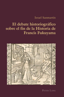 El Fin de la Historia En La Historia Inmediata: El Debate Fukuyama 3034317972 Book Cover