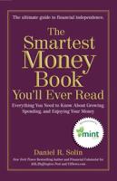 The Smartest Money Book You'll Ever Read: Everything You Need to Know about Growing, Spending, and Enjoying Your Money 0399537783 Book Cover