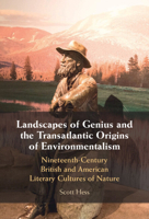 Landscapes of Genius and the Transatlantic Origins of Environmentalism: Nineteenth-Century British and American Literary Cultures of Nature 1009561251 Book Cover