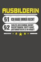 Ausbilderin �1 Ich Habe Immer Recht �2 Sollte Ich Einmal Nicht Recht Haben, Tritt Ganz Automatisch �1 In Kraft: Praktischer Wochenplaner / Notizbuch f�r ein ganzes Jahr ohne festes Datum - 15x23cm (ca 1079762744 Book Cover