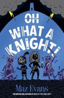 Oh What a Knight! 1913696898 Book Cover