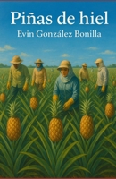 Piñas de hiel (Spanish Edition) B0F5Z3DR6Z Book Cover