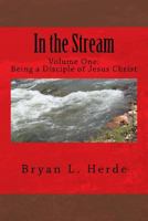 In the Stream: Being a Disciple of Jesus Christ 1983550604 Book Cover