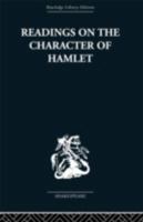 Readings on the Character of Hamlet: compiled from over three hundred sources. 0415353092 Book Cover